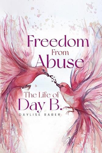 Freedom From Abuse: The Life Of Day B