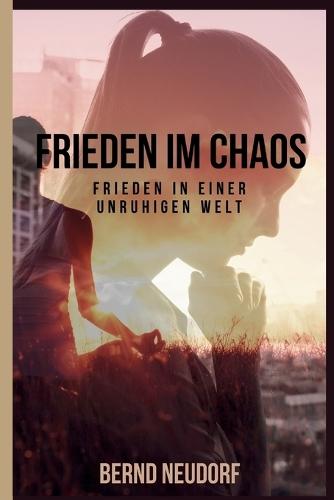 Frieden Im Chaos: Frieden in einer unruhigen welt