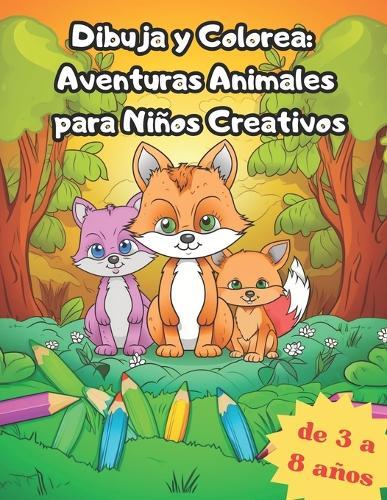 Dibuja y colorea: Aventuras animales para niños creativos