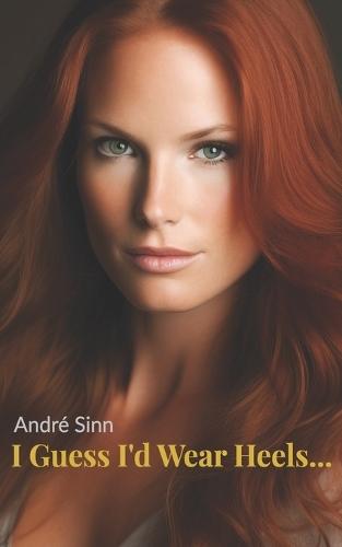 I Guess I'd Wear Heels...