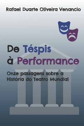 De Téspis à Performance: Onze passagens sobre a História do Teatro Mundial