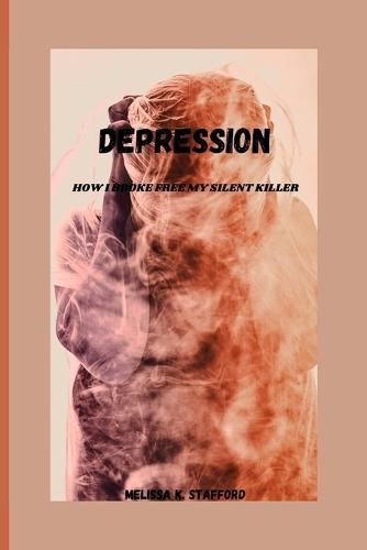 Depression: How I Broke Free My Silent Killer