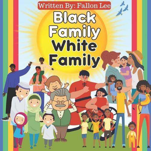 Black Family White Family: Our Rainbow of Families - Exploring Diversity in Black and White