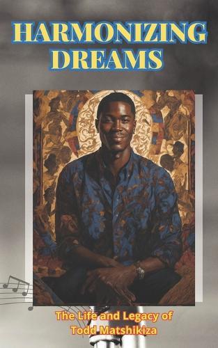 Todd Matshikiza: Harmonizing Dreams: The Life and Legacy Todd Matshikiza