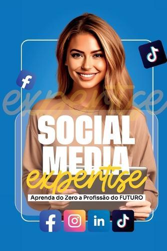Social Media Expertise: Aprenda do Zero a Profissão do Futuro