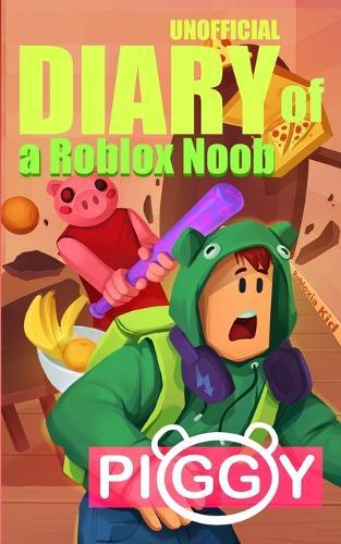 Unofficial Diary of a Roblox Noob: Piggy (Book 1)