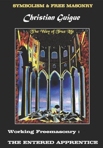 Working Freemasonry: The Entered Apprentice: SYMBOLISM & FREEMASONRY