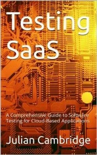 Testing SaaS: A Comprehensive Guide to Software Testing for Cloud-Based Applications