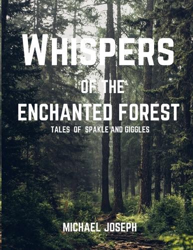 Whispers of the enchanted forest: Tales of Sparkle and giggles