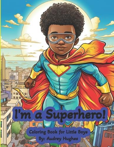 I'm a Superhero!: Coloring Book for Little Boys