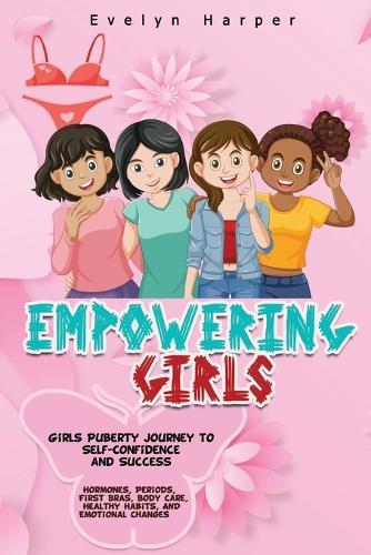 Empowering Girls: Girls Puberty Journey to Self-Confidence and Success