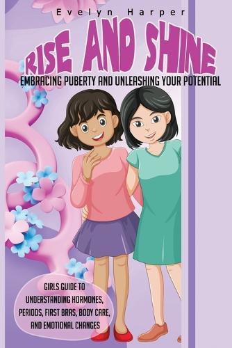 Rise and Shine: Embracing Puberty and Unleashing Your Potential