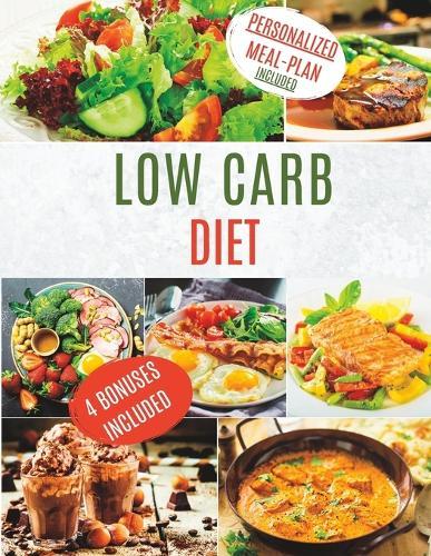 Low Carb Diet: Unlock a Life Free of Carbs, Rich in Healthy Fats