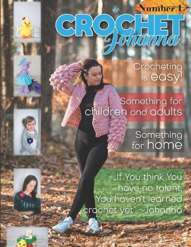 Crochet Johanna: Crocheting is easy Something for children and adults and for home
