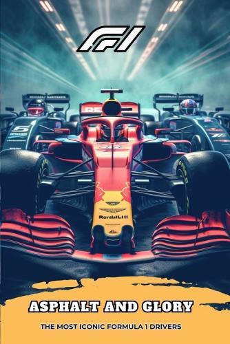 Asphalt and Glory: The most iconic Formula 1 drivers