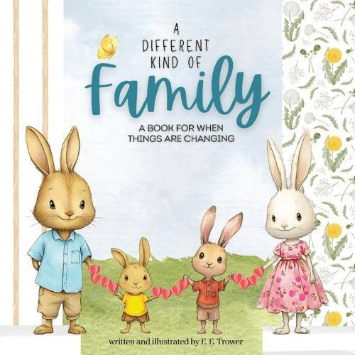 A Different Kind of Family: A Book for When Things are Changing