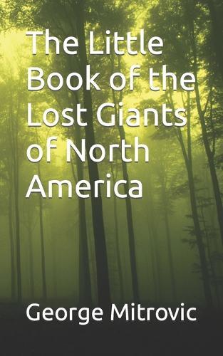 The Little Book of the Lost Giants of North America