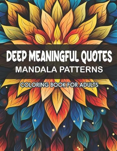 Deep Meaningful Quotes Coloring Book: Large Print 8.5x11 - Motivational Patterns & Affirmations