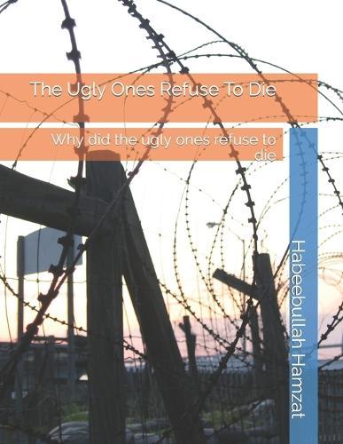 The Ugly Ones Refuse To Die: Why did the ugly ones refuse to die