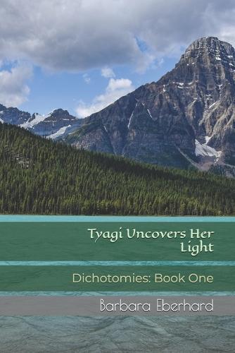 Tyagi Uncovers Her Light: Dichotomies: Book One