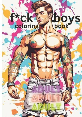 F*ck Boys Coloring Book: Dating these Days