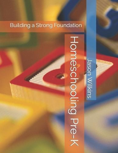 Homeschooling Pre-K: Building a Strong Foundation