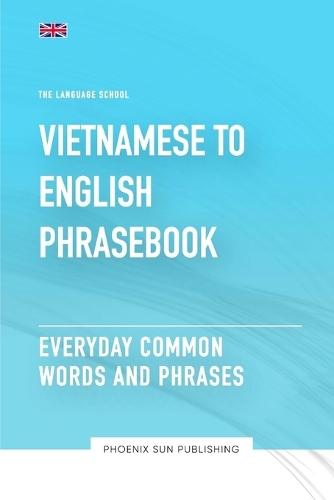 Vietnamese To English Phrasebook - Everyday Common Words And Phrases