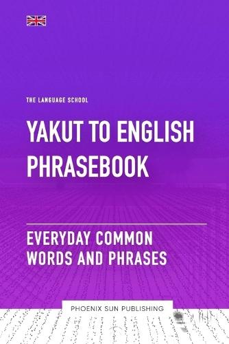 Yakut To English Phrasebook - Everyday Common Words And Phrases