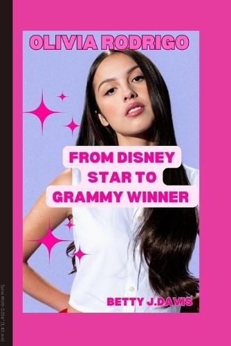 Olivia Rodrigo: From Disney Star To Grammy Winner