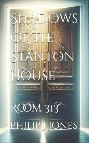 Shadows Of The Stanton House: Room 313