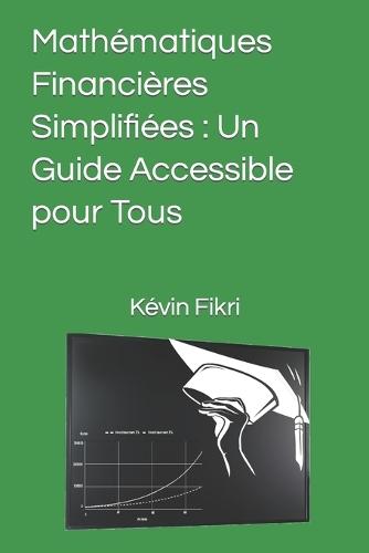 Math�matiques Financi�res Simplifi�es: Un Guide Accessible pour Tous