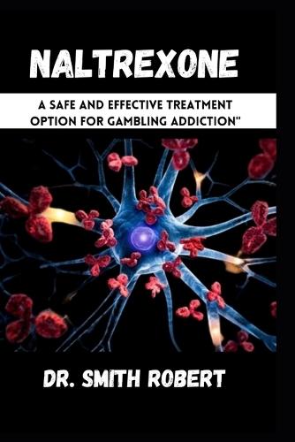 Naltrexone: "A Safe and Effective Treatment Option for Gambling Addiction"""