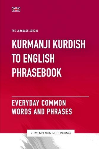 Kurdish (Kurmanji) To English Phrasebook - Everyday Common Words And Phrases