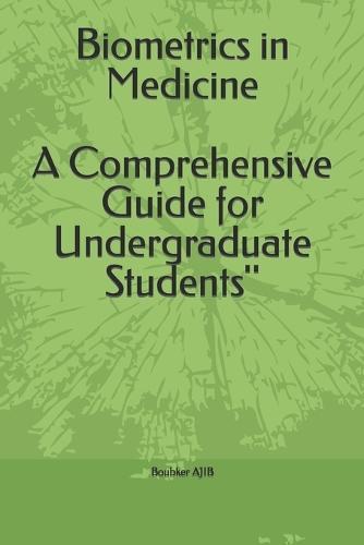 Biometrics in Medicine ''A Comprehensive Guide for Undergraduate Students''