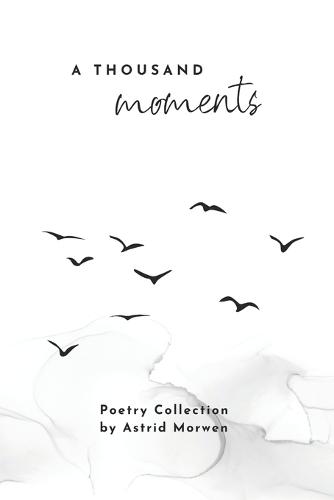 A Thousand Moments: Poetry collection