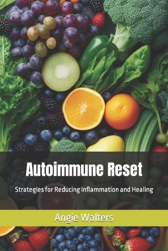 Autoimmune Reset: Strategies for Reducing Inflammation and Healing