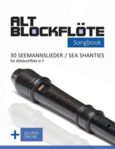 Altblockflöte Songbook - 30 Seemannslieder / Sea Shanties für Altlockflöte in F: + Sounds online