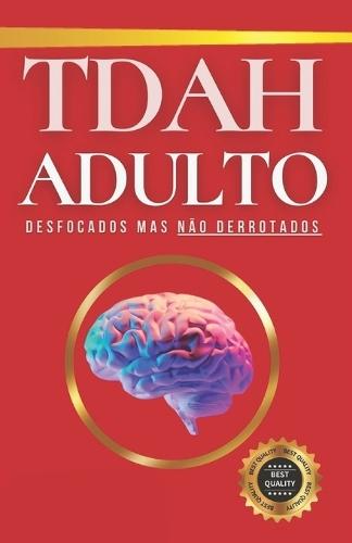 Tdah Adulto: Desfocados mas não derrotados