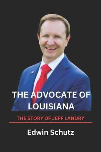 The Advocate of Louisiana: The story of jeff landry