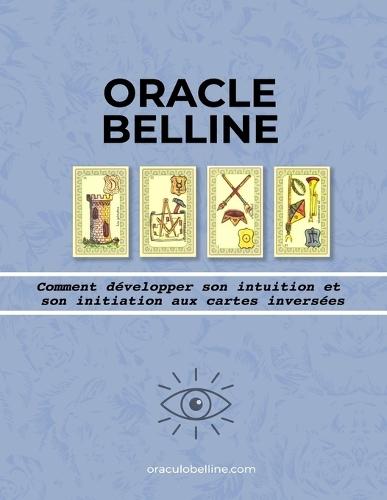 Oracle Belline, comment développer son intuition et initiation aux cartes inversées