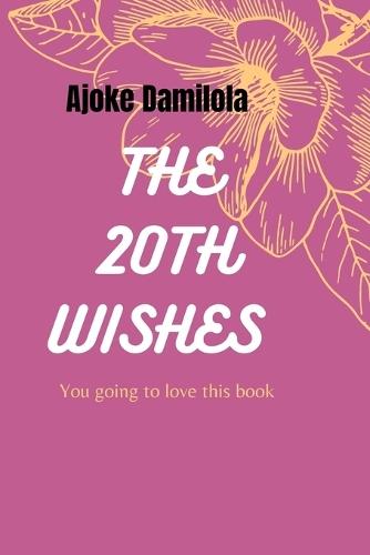 THE 20TH Wishes: Wishes Unveiled: Navigating Desires, Consequences, and the Tapestry of Fate