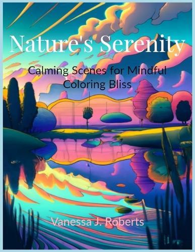Nature's Serenity: Calming Scenes for Mindful Coloring Bliss