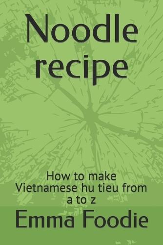 Noodle recipe: How to make Vietnamese hu tieu from a to z