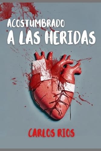 Acostumbrado a las Heridas
