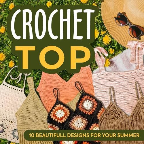 Crochet Top: 10 Beautifull Designs for Your Summer: Fashion Crochet