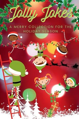 Jolly Jokes: A Merry Collection for the Holiday Season