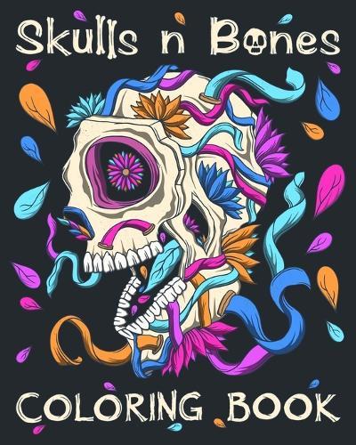 Skulls n Bones: Skulls n Bones Adult Coloring Book in a 25 Page Day of the Dead Illustrative Style