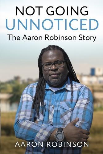 Not Going Unnoticed: The Aaron Robinson Story