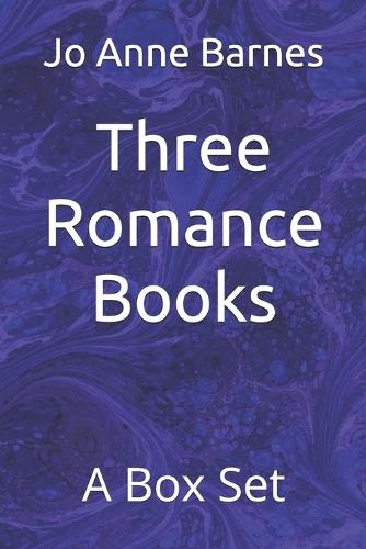 Three Romance Books: A Box Set