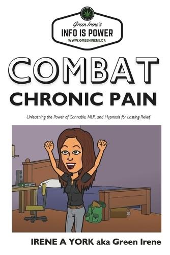 Combat Chronic Pain: Unleashing the Power of Cannabis, NLP, and Hypnosis for Lasting Relief